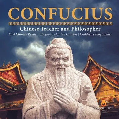 Confucius Învățătorul și filozoful chinez Prima biografie citită în chineză pentru clasa a V-a Biografii pentru copii - Confucius Chinese Teacher and Philosopher First Chinese Reader Biography for 5th Graders Children's Biographies