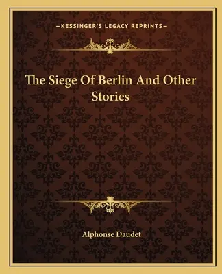 Asediul Berlinului și alte povestiri (The Siege Of Berlin And Other Stories) - The Siege Of Berlin And Other Stories