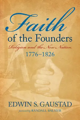 Faith of the Founders: Religia și noua națiune, 1776-1826 - Faith of the Founders: Religion and the New Nation, 1776-1826