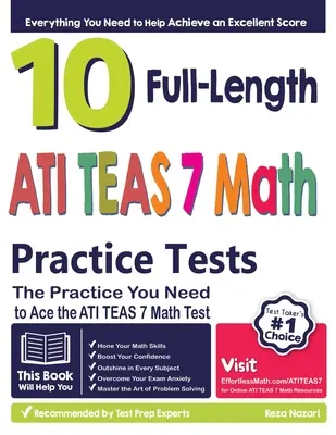 10 teste practice complete pentru matematică ATI TEAS 7: Practica de care aveți nevoie pentru a depăși testul de matematică ATI TEAS 7 - 10 Full Length ATI TEAS 7 Math Practice Tests: The Practice You Need to Ace the ATI TEAS 7 Math Test
