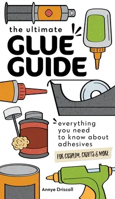 Ghidul Ultimate Glue: Tot ce trebuie să știți despre adezivii pentru Cosplay, artizanat și multe altele - The Ultimate Glue Guide: Everything You Need to Know about Adhesives for Cosplay, Crafts & More
