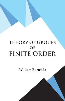 Teoria grupurilor de ordine finită (Theory of Groups of Finite Order) - Theory of Groups of Finite Order