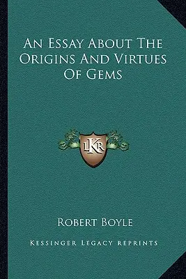Un eseu despre originile și virtuțile pietrelor prețioase (An Essay About The Origins And Virtues Of Gems) - An Essay About The Origins And Virtues Of Gems