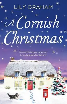 Un Crăciun în Cornwall: O poveste de dragoste confortabilă de Crăciun cu care să te relaxezi lângă foc - A Cornish Christmas: A cosy Christmas romance to curl up with by the fire
