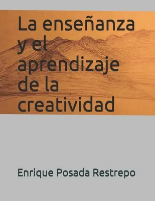Învățământul și învățarea creativității - La enseanza y el aprendizaje de la creatividad
