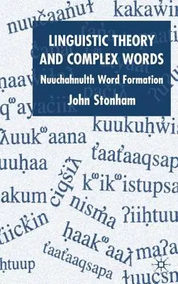 Teoria lingvistică și cuvintele complexe: Formarea cuvintelor Nuuchahnulth - Linguistic Theory and Complex Words: Nuuchahnulth Word Formation