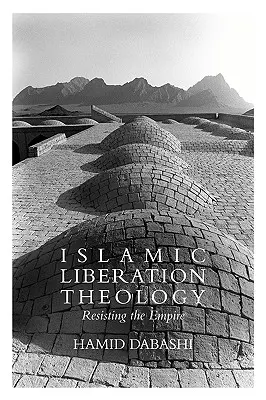 Teologia islamică a eliberării: Rezistența la imperiu - Islamic Liberation Theology: Resisting the Empire