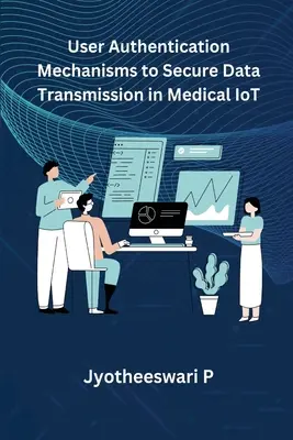 Mecanisme de autentificare a utilizatorilor pentru a securiza transmiterea datelor în IoT medical - User Authentication Mechanisms to Secure Data Transmission in Medical IoT