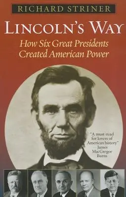 Calea lui Lincoln: Cum au creat puterea americană șase mari președinți - Lincoln's Way: How Six Great Presidents Created American Power