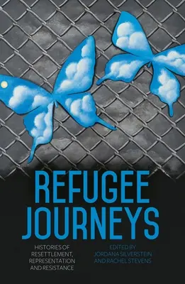 Călătoriile refugiaților: Istorii ale reinstalării, reprezentării și rezistenței - Refugee Journeys: Histories of Resettlement, Representation and Resistance