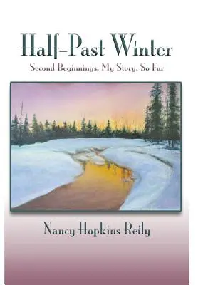 Half-Past Winter: Second Beginnings: Povestea mea, până acum - Half-Past Winter: Second Beginnings: My Story, So Far