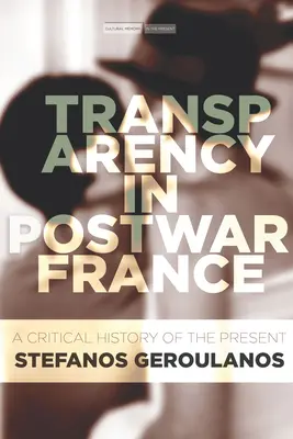 Transparența în Franța postbelică: O istorie critică a prezentului - Transparency in Postwar France: A Critical History of the Present