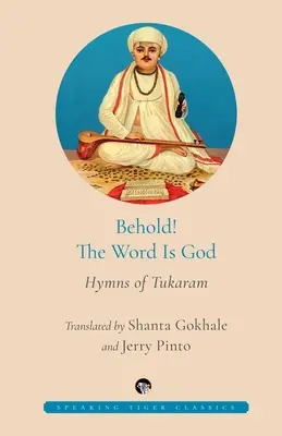 Iată! Cuvântul este Dumnezeu Imnurile lui Tukaram - Behold! the Word Is God Hymns of Tukaram
