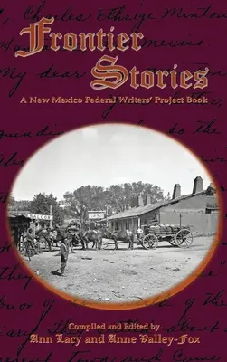 Frontier Stories: O carte New Mexico Federal Writers' Project - Frontier Stories: A New Mexico Federal Writers' Project Book