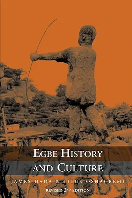 Istoria și cultura Egbe - ediția a 2-a - Egbe History and Culture - 2nd Edition