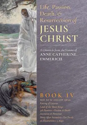 Viața, pasiunea, moartea și învierea lui Iisus Hristos, Cartea IV - The Life, Passion, Death and Resurrection of Jesus Christ, Book IV