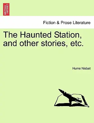 Gara bântuită, și alte povestiri, Etc. - The Haunted Station, and Other Stories, Etc.