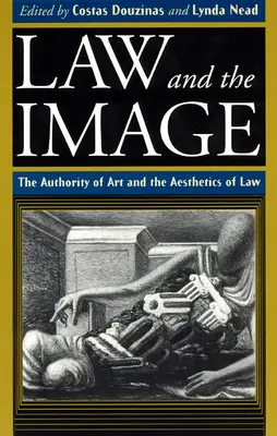Legea și imaginea: Autoritatea artei și estetica dreptului: The Authority of Art and the Aesthetics of Law - Law and the Image: The Authority of Art and the Aesthetics of Law