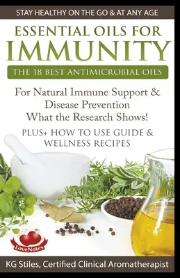 Essential Oils for Immunity The 18 Best Antimicrobial Oils For Natural Immune Support & Disease Prevention What the Research Shows! Plus cum să le folosiți Gu - Essential Oils for Immunity The 18 Best Antimicrobial Oils For Natural Immune Support & Disease Prevention What the Research Shows! Plus How to Use Gu