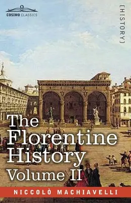 Istoria florentină Volumul II - The Florentine History Volume II