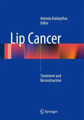 Cancerul buzelor: Tratament și reconstrucție - Lip Cancer: Treatment and Reconstruction