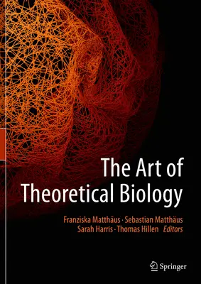 Arta biologiei teoretice - The Art of Theoretical Biology - The Art of Theoretical Biology