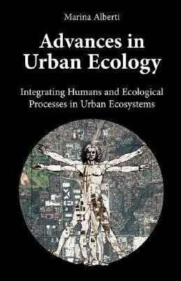 Avansuri în ecologia urbană: Integrarea oamenilor și a proceselor ecologice în ecosistemele urbane - Advances in Urban Ecology: Integrating Humans and Ecological Processes in Urban Ecosystems