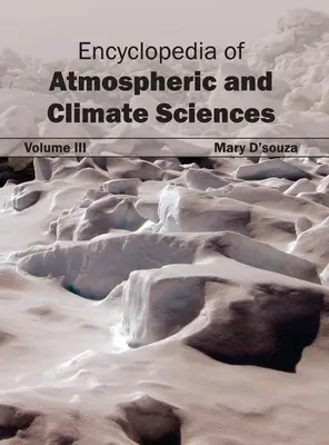 Enciclopedia științelor atmosferei și climei: Volumul III - Encyclopedia of Atmospheric and Climate Sciences: Volume III