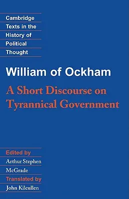 William de Ockham: Un scurt discurs despre guvernul tiranic - William of Ockham: A Short Discourse on Tyrannical Government