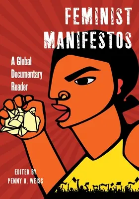 Manifeste feministe: Un cititor documentar global - Feminist Manifestos: A Global Documentary Reader