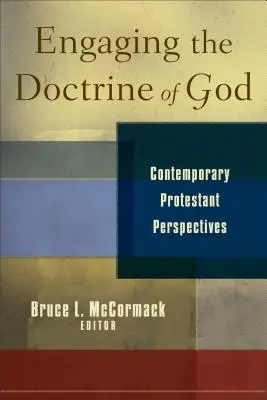Abordarea doctrinei lui Dumnezeu: Perspective protestante contemporane - Engaging the Doctrine of God: Contemporary Protestant Perspectives