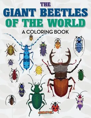 Cartea de colorat Gândacii uriași ai lumii - The Giant Beetles of the World Coloring Book
