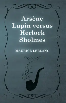 Arsne Lupin versus Herlock Sholmes