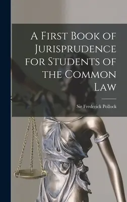 O primă carte de jurisprudență pentru studenții de la Common Law - A First Book of Jurisprudence for Students of the Common Law