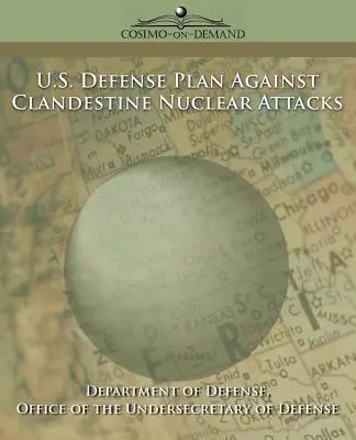 Planul de apărare al SUA împotriva atacurilor nucleare clandestine - U.S. Defense Plan Against Clandestine Nuclear Attacks