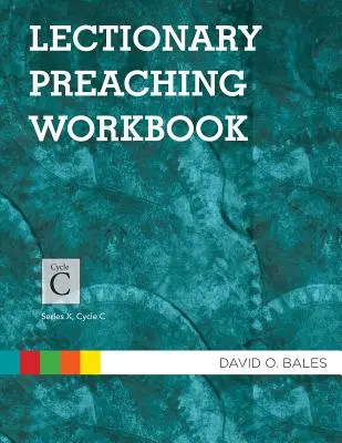 Lecționar Preaching Workbook: Seria X, Ciclul C - Lectionary Preaching Workbook: Series X, Cycle C