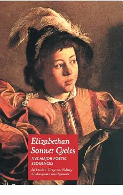 Elizabethan Sonnet Cycles: Cinci secvențe majore de sonete elisabetane - Elizabethan Sonnet Cycles: Five Major Elizabethan Sonnet Sequences