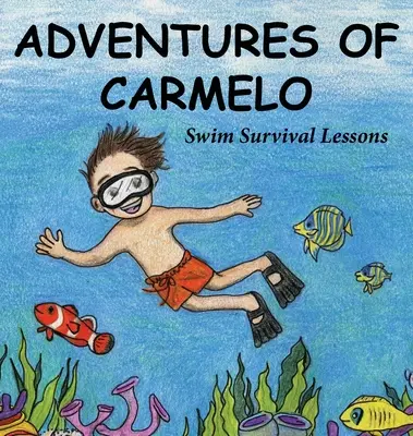 Aventurile lui Carmelo-Lecții de supraviețuire la înot (Adventures of Carmelo-Swim Survival Lessons) - Adventures of Carmelo-Swim Survival Lessons