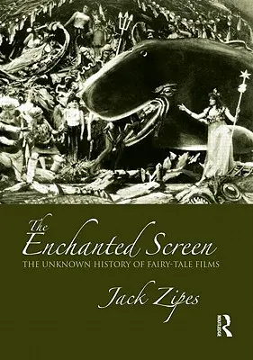 Ecranul fermecat: Istoria necunoscută a filmelor de basm - The Enchanted Screen: The Unknown History of Fairy-Tale Films