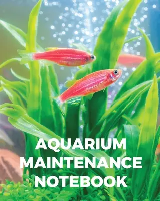 Caiet de întreținere a acvariului: Fish Hobby Fish Book Log Book Plants Pond Fish Freshwater Pacific Northwest Ecology Saltwater Marine Reef - Aquarium Maintenance Notebook: Fish Hobby Fish Book Log Book Plants Pond Fish Freshwater Pacific Northwest Ecology Saltwater Marine Reef