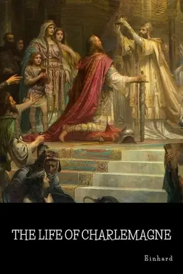 Viața lui Charlemagne - The Life of Charlemagne