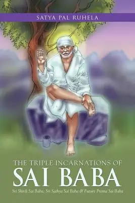 Tripla întrupare a lui Sai Baba: Sri Shirdi Sai Baba, Sri Sathya Sai Baba și viitorul Prema Sai Baba - The Triple Incarnations of Sai Baba: Sri Shirdi Sai Baba, Sri Sathya Sai Baba & Future Prema Sai Baba