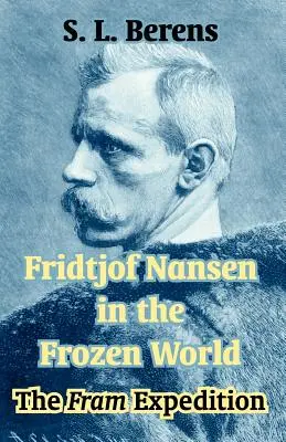 Fridtjof Nansen în lumea înghețată: Expediția Fram - Fridtjof Nansen in the Frozen World: The Fram Expedition