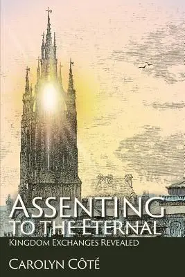Consimțirea față de veșnicie: Kingdom Exchanges Revealed - Assenting to the Eternal: Kingdom Exchanges Revealed
