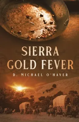 Febra aurului din Sierra - Sierra Gold Fever