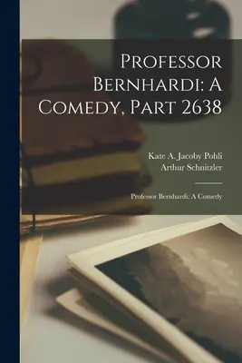 Profesorul Bernhardi: O comedie, partea 2638: Profesorul Bernhardi: O comedie - Professor Bernhardi: A Comedy, Part 2638: Professor Bernhardi: A Comedy
