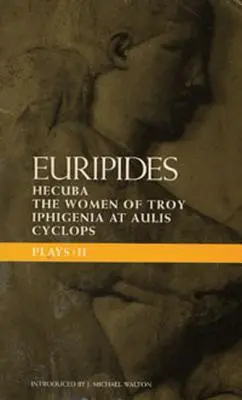 Piesele lui Euripide: 2: Ciclopul; Hecuba; Ifigenia în Aulis; Femeile troiene - Euripides Plays: 2: Cyclops; Hecuba; Iphigenia in Aulis; Trojan Women
