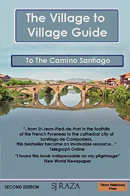 The Village to Village Guide to the Camino Santiago (Pelerinajul Sfântului Iacob) - The Village to Village Guide to the Camino Santiago (the Pilgrimage of St James)