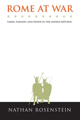 Roma în război: Ferme, familii și moarte în Republica de mijloc - Rome at War: Farms, Families, and Death in the Middle Republic