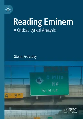 Lectura Eminem: O analiză critică, lirică - Reading Eminem: A Critical, Lyrical Analysis